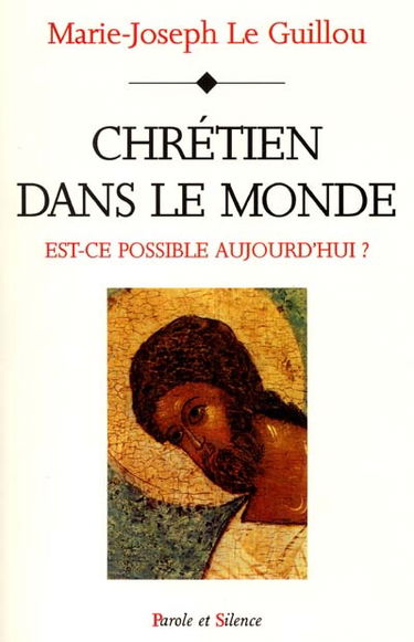 Chrétien dans le monde : est-ce possible aujourd'hui ?