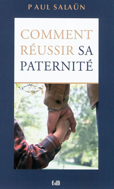 Comment réussir sa paternité