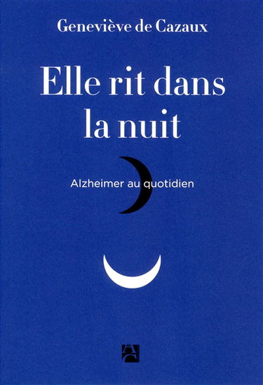 Elle rit dans la nuit : Alzheimer au quotidien