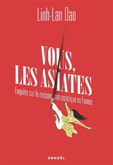 Couverture de Vous, les Asiates : enquête sur le racisme anti-Asiatique en France
