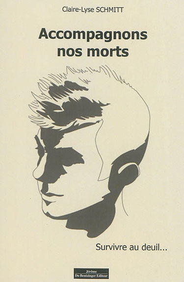 Accompagnons nos morts : survivre au deuil