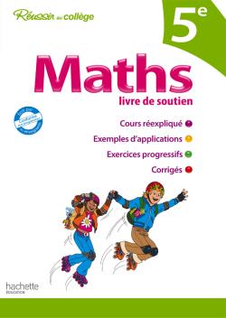 Maths 5e : livre de soutien : cours réexpliqués, exemples d'applications, exercices progressifs, corrigés