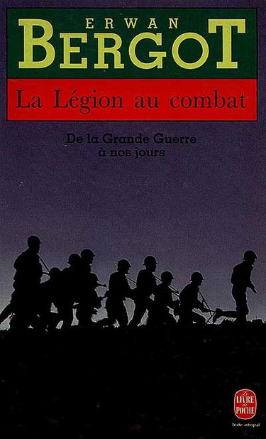 La Légion au combat. Vol. 1. De la Grande Guerre à nos jours