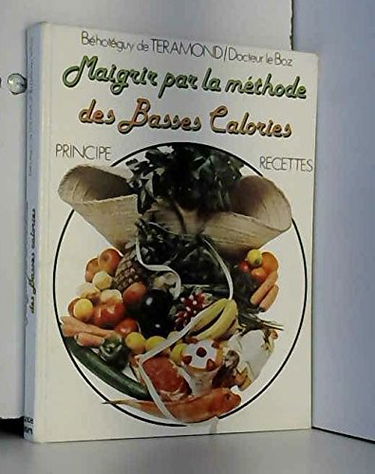 Maigrir par la méthode des basses calories Principe Recettes