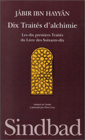 Dix traités d'alchimie : les dix premiers traités du Livre des Soixante-dix
