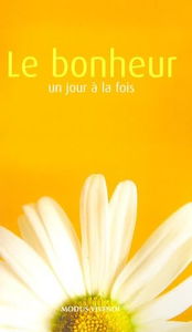 Le bonheur - un jour à la fois
