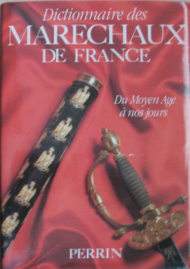 Dictionnaire des maréchaux de France: Du Moyen âge à nos jours