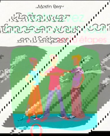 Retrouvez confiance en vous en 10 étapes