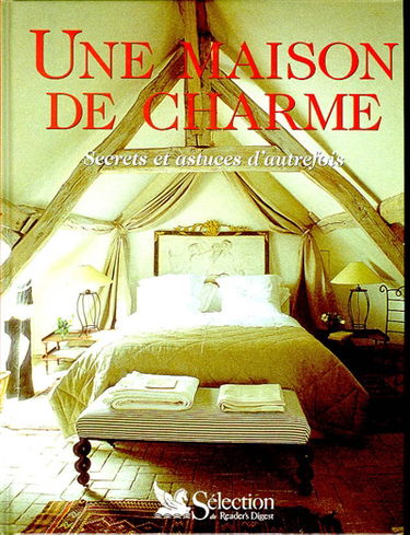 Une maison de charme : secrets et astuces d'autrefois