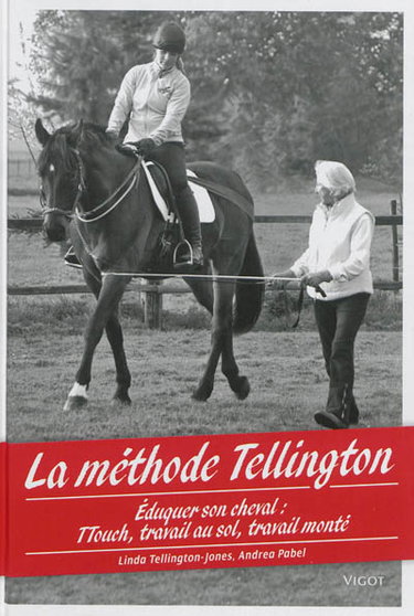 Couverture de La méthode Tellington : éduquer son cheval : TTouch, travail au sol, travail monté