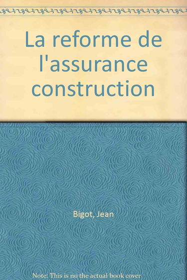 La Réforme de l'assurance construction