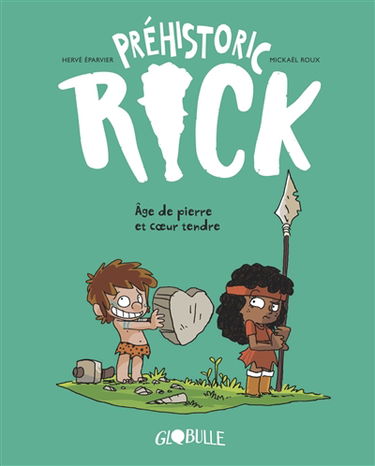 Préhistoric Rick. Vol. 3. Age de pierre et coeur tendre