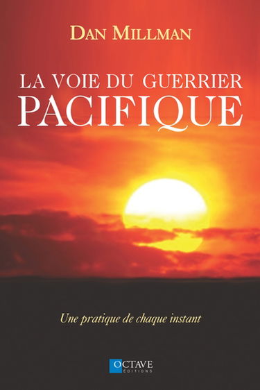 La voie du guerrier pacifique : une pratique de chaque instant