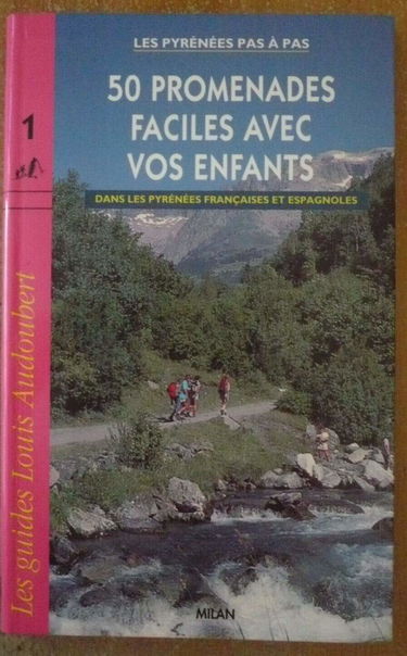 50 promenades faciles à faire avec vos enfants : dans les Pyrénées françaises et espagnoles