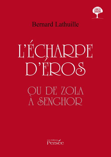 L'écharpe d'Eros ou de Zola à Senghor
