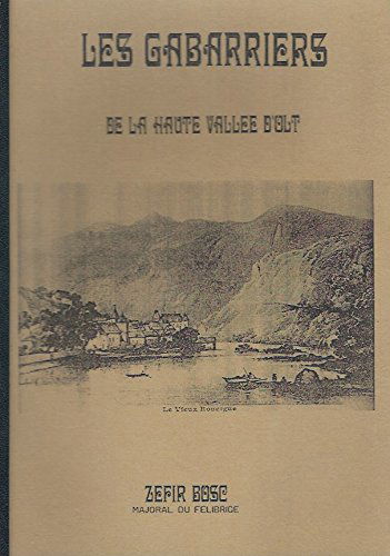 Les gabarriers du Lot : Lorsque la haute vallée d'Olt était naviguée