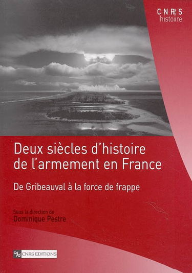 Deux siècles d'histoire de l'armement en France : de Gribeauval à la force de frappe