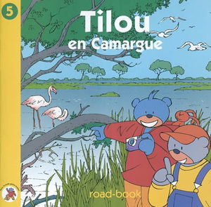 Tilou, le petit globe-trotter. Vol. 5. Tilou en Camargue