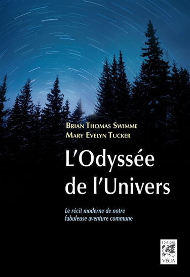 L'odyssée de l'Univers : le récit moderne de notre fabuleuse aventure commune