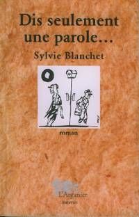 Dis seulement une parole...