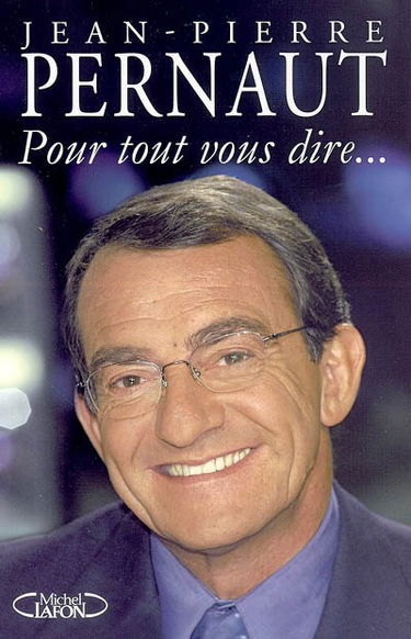 Pour tout vous dire...