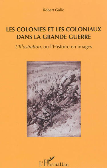 Les colonies et les coloniaux dans la Grande Guerre : L'Illustration, ou l'Histoire en images