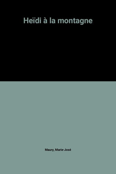 Heidi. Vol. 1. Heidi à la montagne
