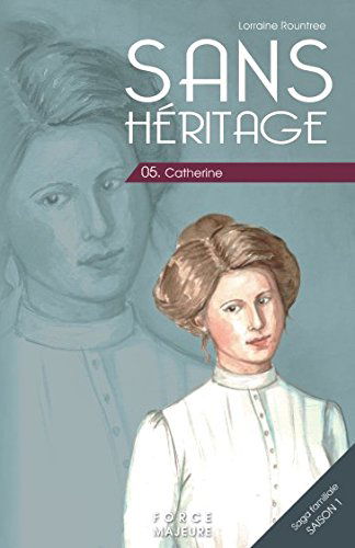 Sans héritage: 5 Catherine