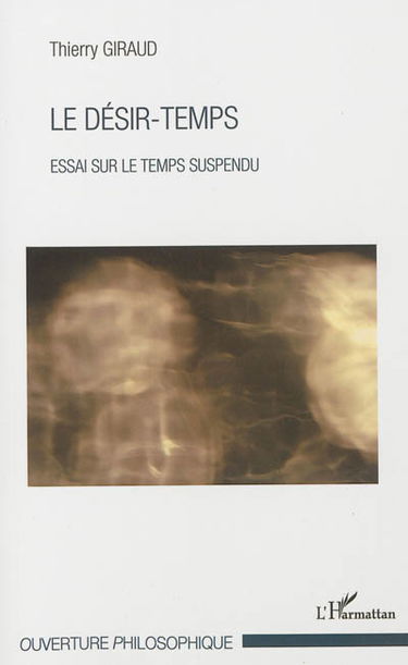 Le désir-temps : essai sur le temps suspendu