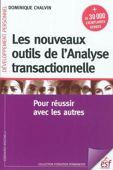Les nouveaux outils de l'analyse transactionnelle : pour réussir avec les autres