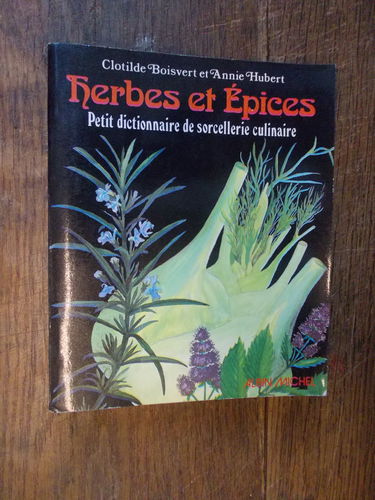 Herbes et épices : petit dictionnaire de sorcellerie culinaire