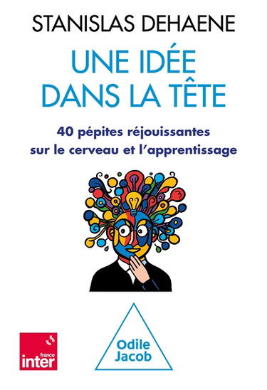 Couverture de Une idée dans la tête : 40 pépites réjouissantes sur le cerveau et l'apprentissage