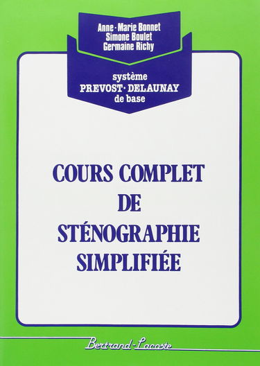 Cours complet de sténographie simplifiée : système Prévost-Delaunay de base