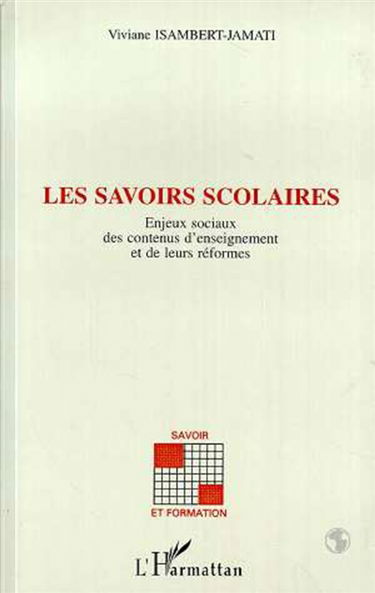 Les savoirs scolaires : enjeux sociaux des contenus d'enseignement et de leurs réformes