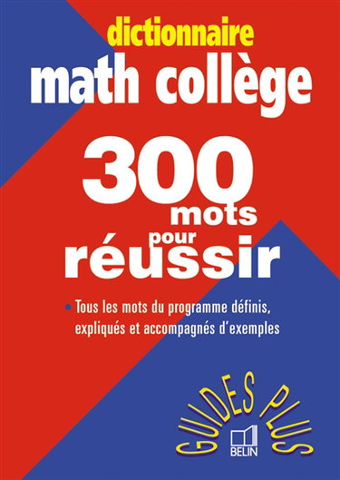 Dictionnaire math collège : 300 mots pour réussir