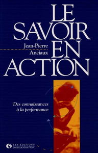 Le savoir en action : des connaissances à la performance