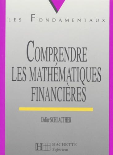 Comprendre Les Mathematiques Financieres. Cours Et Exercices Resolus