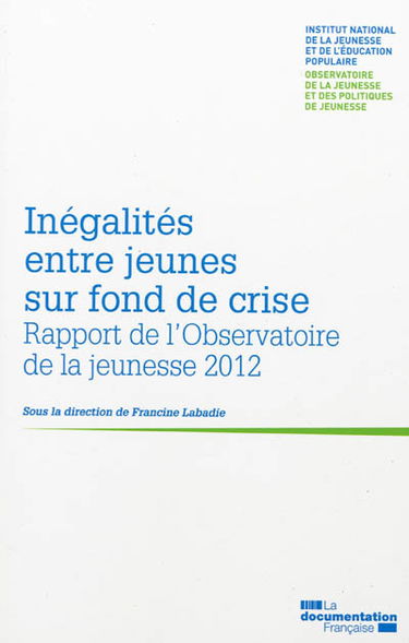 Inégalités entre jeunes sur fond de crise : rapport de l'Observatoire de la jeunesse 2012