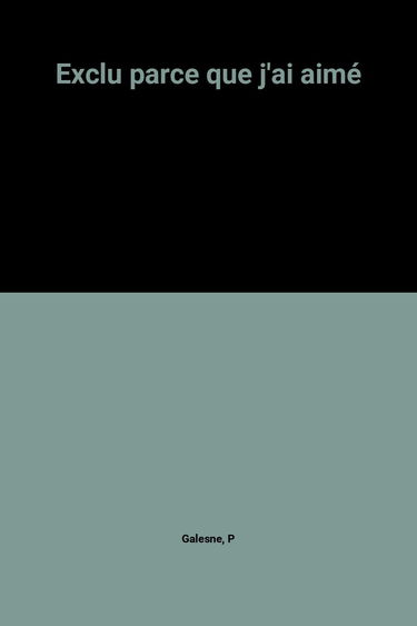 Exclu parce que j'ai aimé