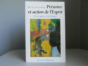 Présence et action de l'esprit : de la glaise à la Gloire