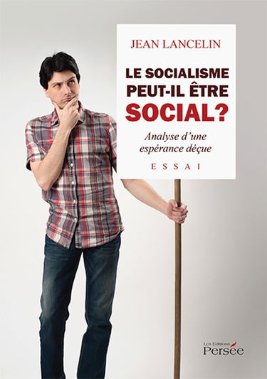 Le socialisme peut-il être social ?: Analyse d'une espérance déçue