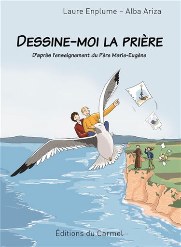 Dessine-moi la prière : d'après l'enseignement du Père Marie-Eugène