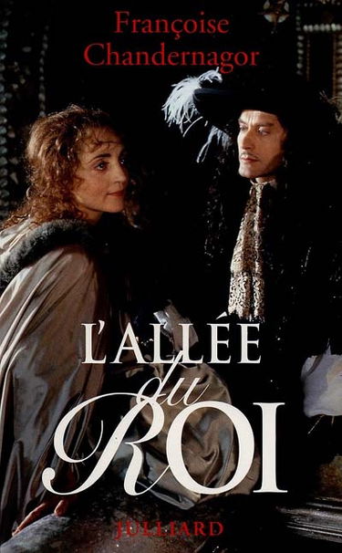 L'allée du roi : souvenirs de Françoise d'Aubigné, marquise de Maintenon, épouse du roi de France