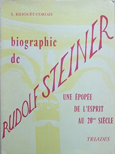 Couverture de UNE BIOGRAPHIE DE RUDOLF STEINER