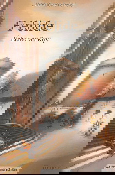 Félide. Vol. 6. Echec au roy