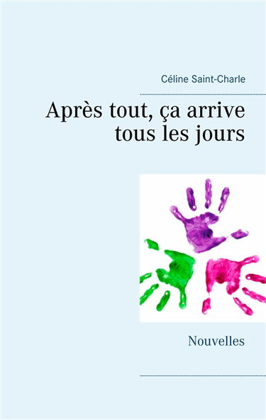 Après tout, ça arrive tous les jours : Nouvelles