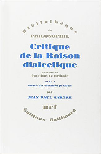 Critique de la raison dialectique. Vol. 1. Théorie des ensembles pratiques. Questions de méthode