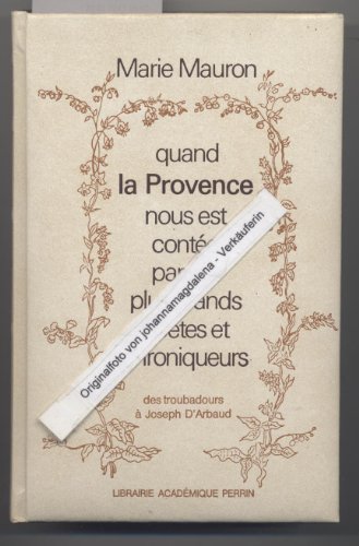 Couverture de Quand la provence nous est contée par ses plus grands poètes et chroniqueurs