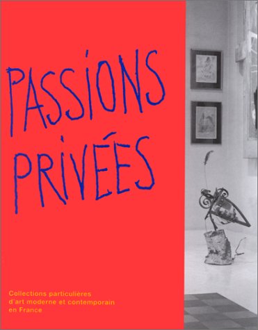 Passions privées : exposition, Musée d'Art moderne de la Ville de Paris, 15 décembre 1995-15 mars 1996