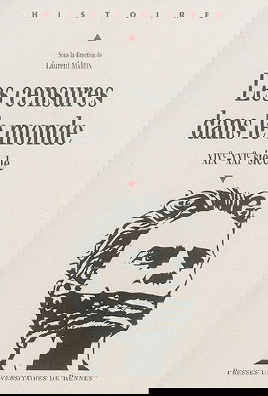 Les censures dans le monde : XIXe-XXIe siècle : actes du colloque de Paris 2014